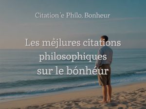 Citation philo bonheur : les meilleures citations philosophiques sur le bonheur