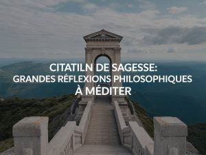 Citation de sagesse : grandes réflexions philosophiques à méditer